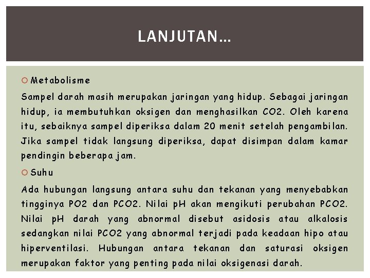 LANJUTAN… Metabolisme Sampel darah masih merupakan jaringan yang hidup. Sebagai jaringan hidup, ia membutuhkan