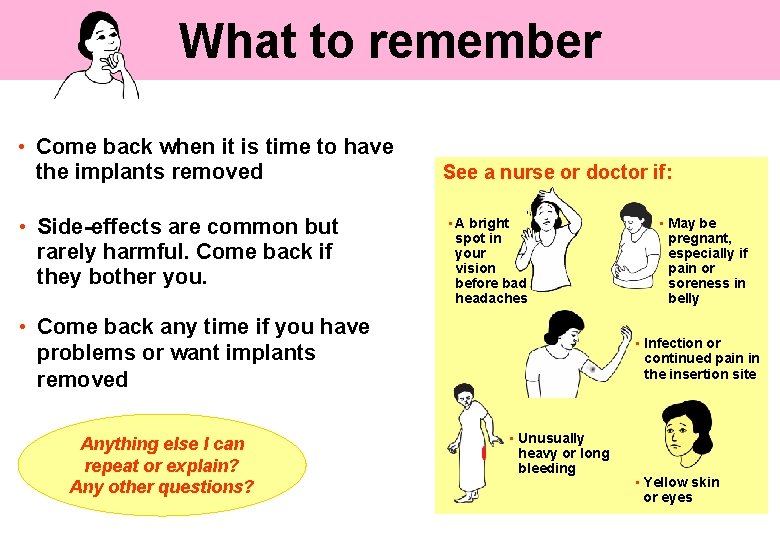 What to remember • Come back when it is time to have the implants