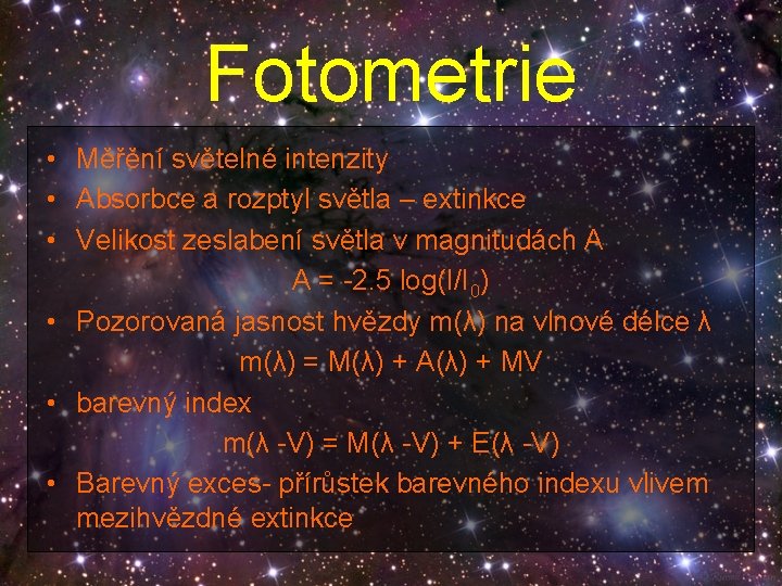 Fotometrie • Měřění světelné intenzity • Absorbce a rozptyl světla – extinkce • Velikost