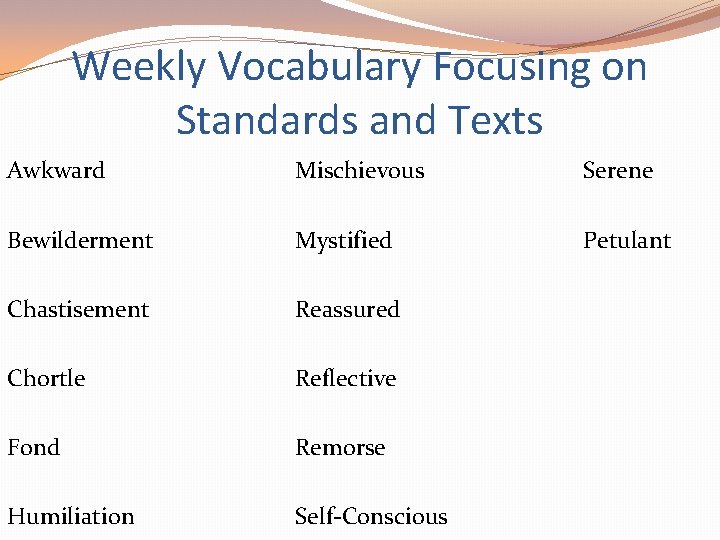 Weekly Vocabulary Focusing on Standards and Texts Awkward Mischievous Serene Bewilderment Mystified Petulant Chastisement