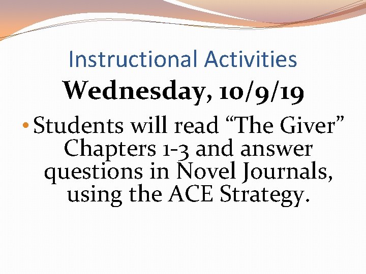 Instructional Activities Wednesday, 10/9/19 • Students will read “The Giver” Chapters 1 -3 and