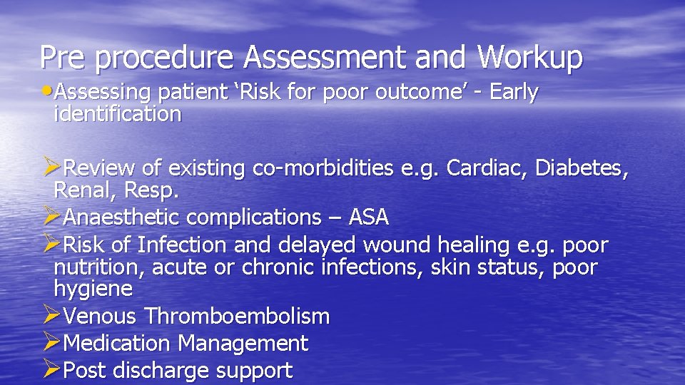 Pre procedure Assessment and Workup • Assessing patient ‘Risk for poor outcome’ - Early