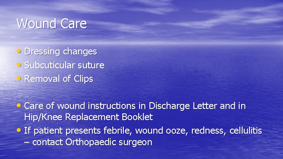 Wound Care • Dressing changes • Subcuticular suture • Removal of Clips • Care