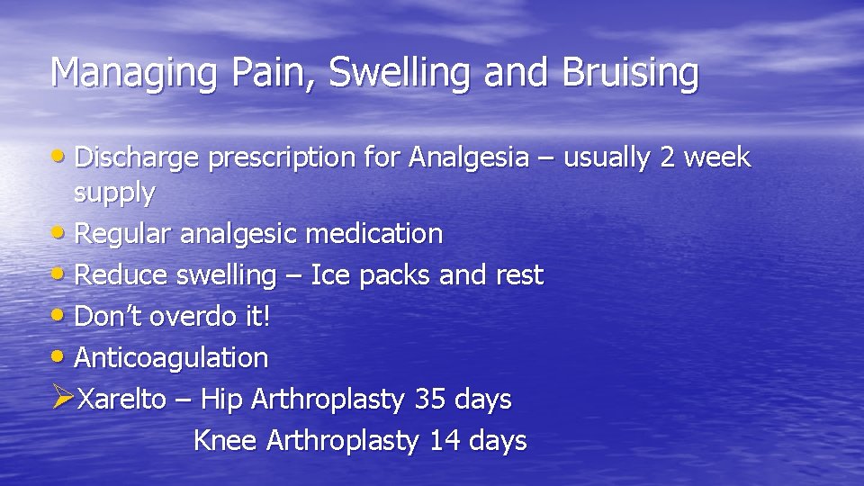 Managing Pain, Swelling and Bruising • Discharge prescription for Analgesia – usually 2 week