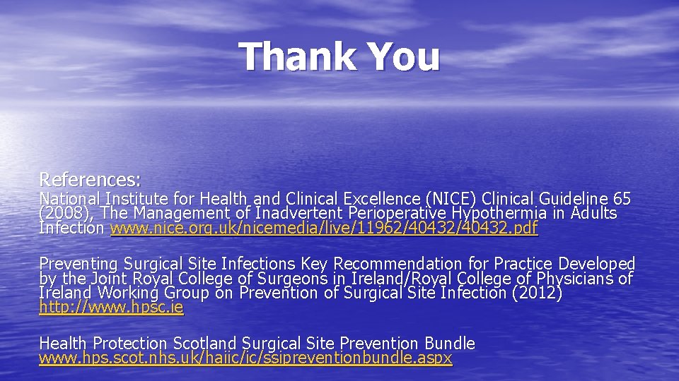 Thank You References: National Institute for Health and Clinical Excellence (NICE) Clinical Guideline 65