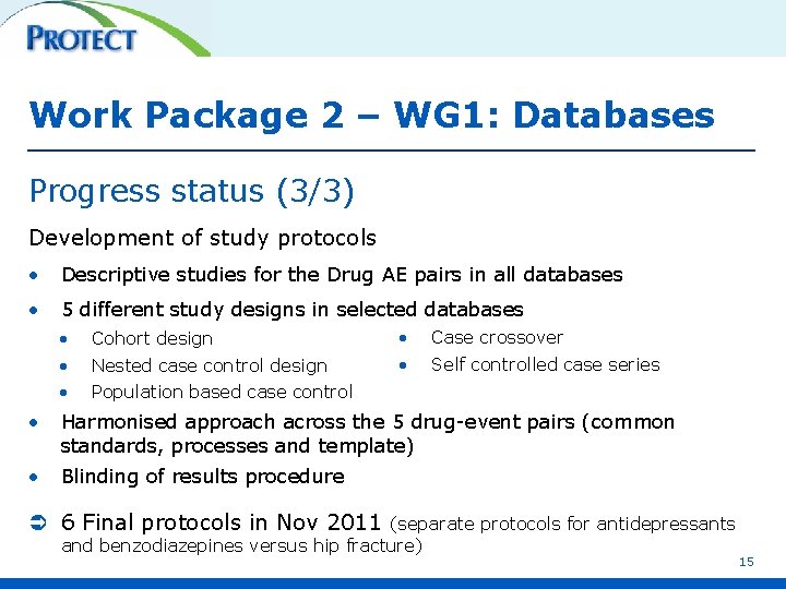 Work Package 2 – WG 1: Databases Progress status (3/3) Development of study protocols