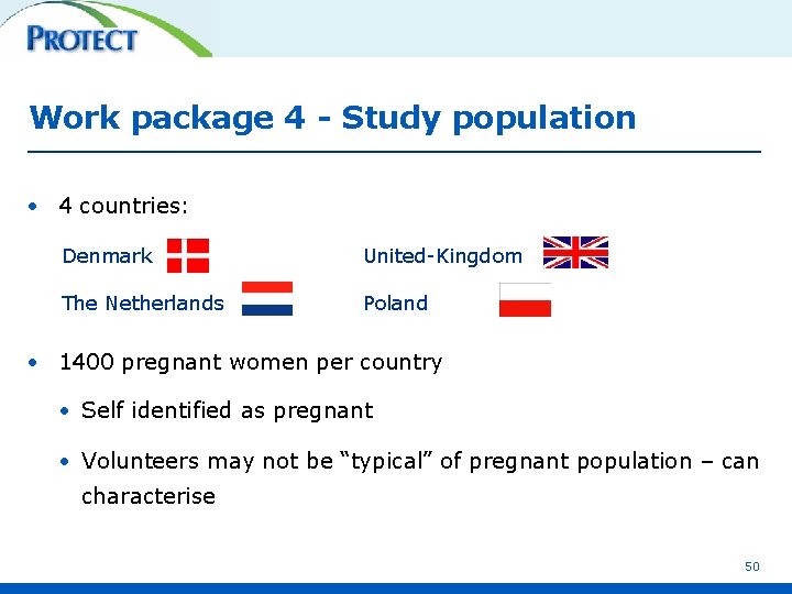 Work package 4 - Study population • 4 countries: Denmark United-Kingdom The Netherlands Poland