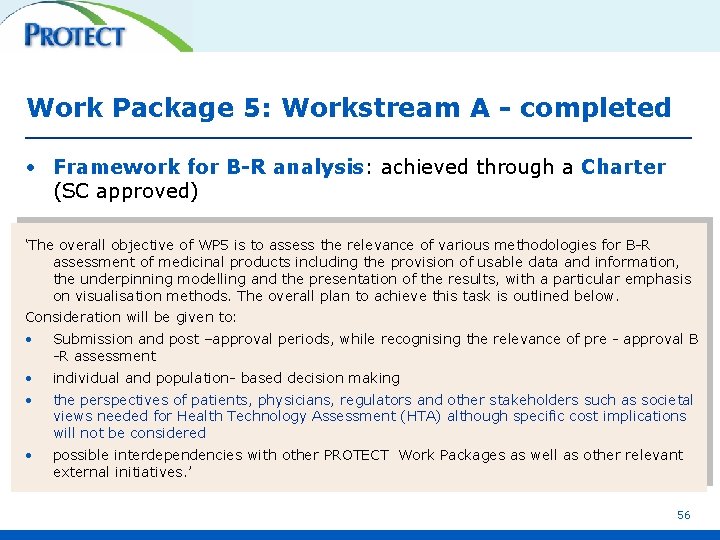 Work Package 5: Workstream A - completed • Framework for B-R analysis: achieved through