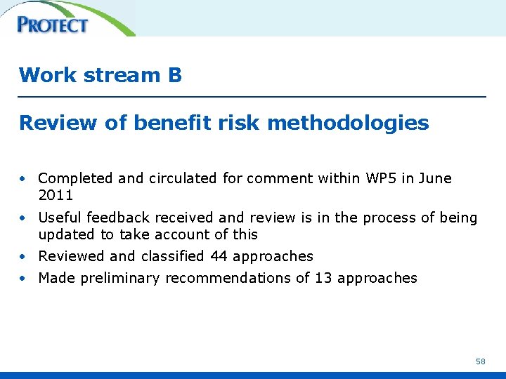 Work stream B Review of benefit risk methodologies • Completed and circulated for comment