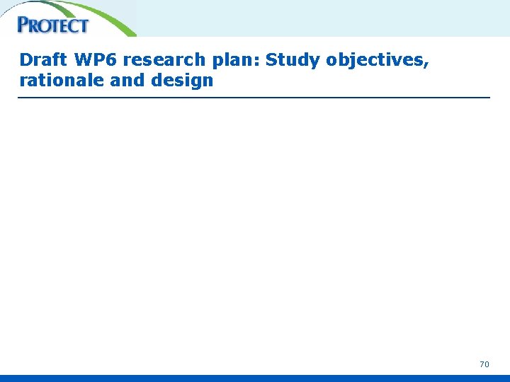 Draft WP 6 research plan: Study objectives, rationale and design 70 