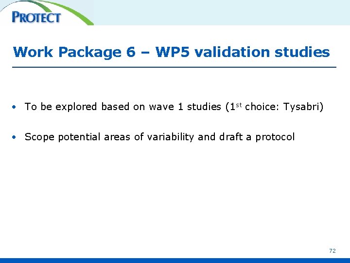 Work Package 6 – WP 5 validation studies • To be explored based on
