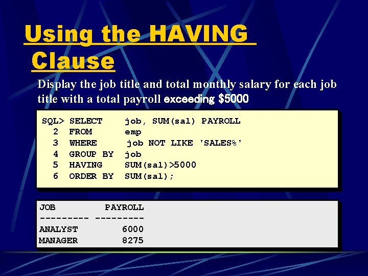 Using the HAVING Clause Display the job title and total monthly salary for each Using the HAVING Clause Display the job title and total monthly salary for each