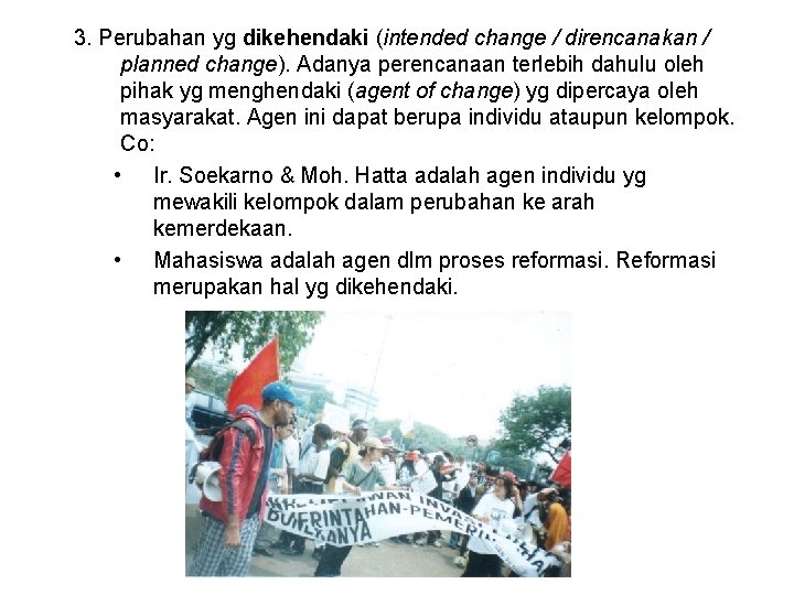 3. Perubahan yg dikehendaki (intended change / direncanakan / planned change). Adanya perencanaan terlebih 3. Perubahan yg dikehendaki (intended change / direncanakan / planned change). Adanya perencanaan terlebih