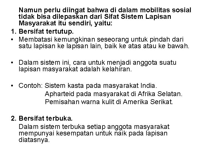 Namun perlu diingat bahwa di dalam mobilitas sosial tidak bisa dilepaskan dari Sifat Sistem Namun perlu diingat bahwa di dalam mobilitas sosial tidak bisa dilepaskan dari Sifat Sistem