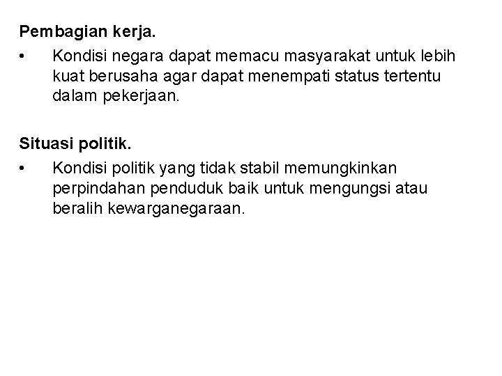 Pembagian kerja. • Kondisi negara dapat memacu masyarakat untuk lebih kuat berusaha agar dapat Pembagian kerja. • Kondisi negara dapat memacu masyarakat untuk lebih kuat berusaha agar dapat