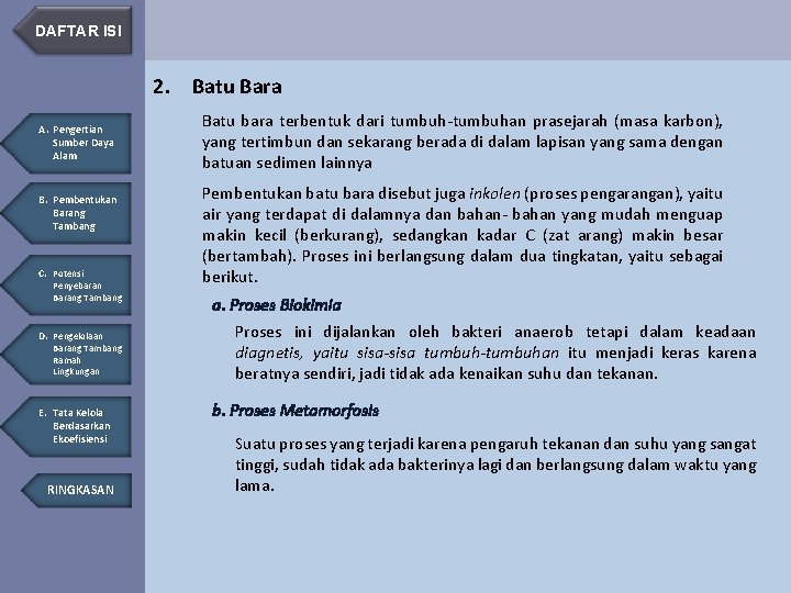 DAFTAR ISI 2. Batu Bara A. Pengertian Sumber Daya Alam B. Pembentukan Barang Tambang