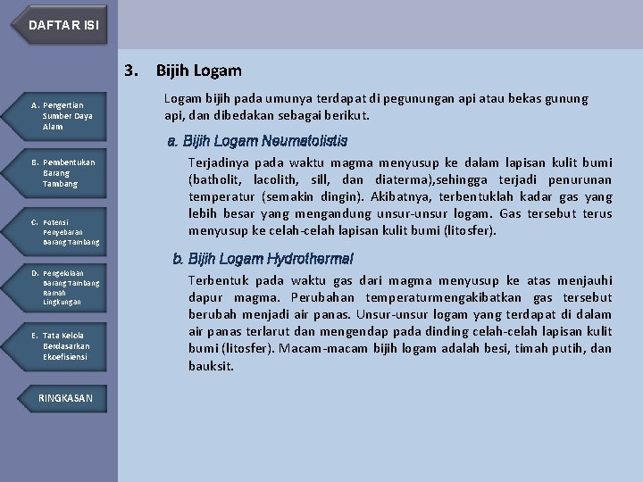 DAFTAR ISI 3. Bijih Logam A. Pengertian Sumber Daya Alam B. Pembentukan Barang Tambang