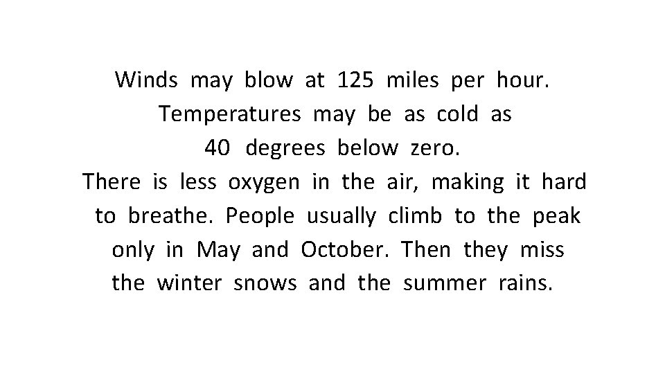 Winds may blow at 125 miles per hour. Temperatures may be as cold as