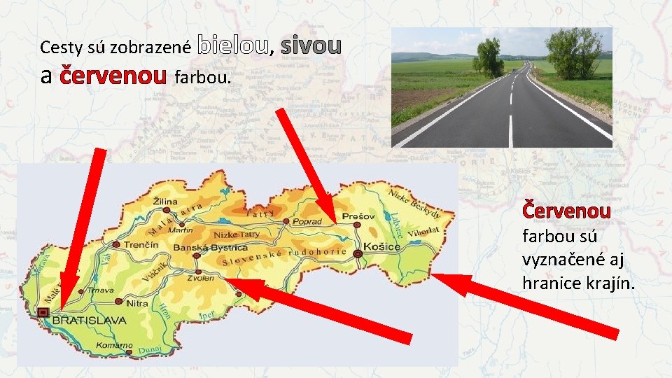 Cesty sú zobrazené bielou, a červenou farbou. sivou Červenou farbou sú vyznačené aj hranice