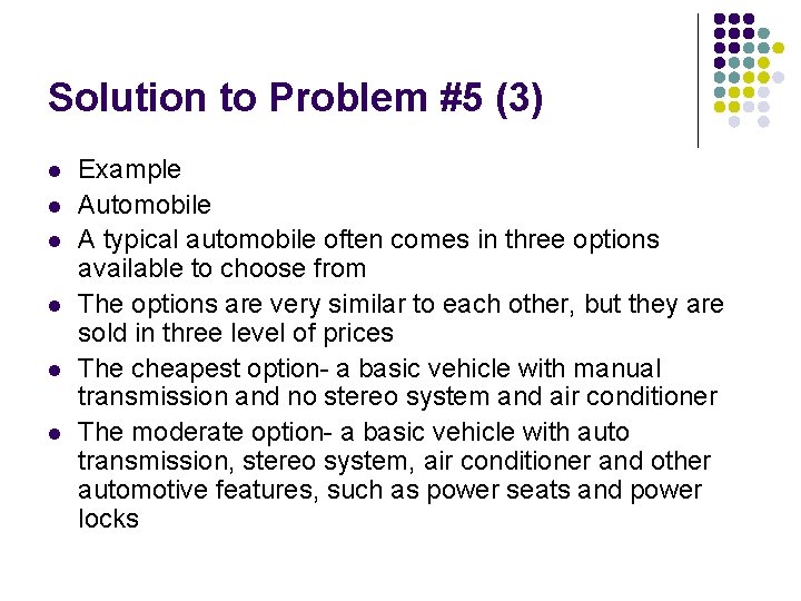 Solution to Problem #5 (3) l l l Example Automobile A typical automobile often