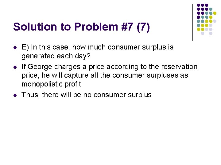 Solution to Problem #7 (7) l l l E) In this case, how much