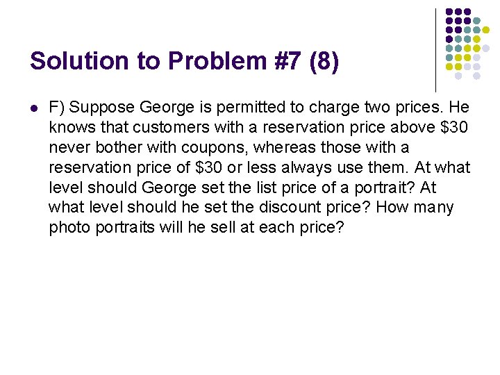 Solution to Problem #7 (8) l F) Suppose George is permitted to charge two