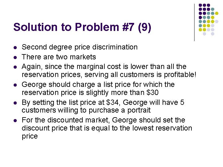 Solution to Problem #7 (9) l l l Second degree price discrimination There are