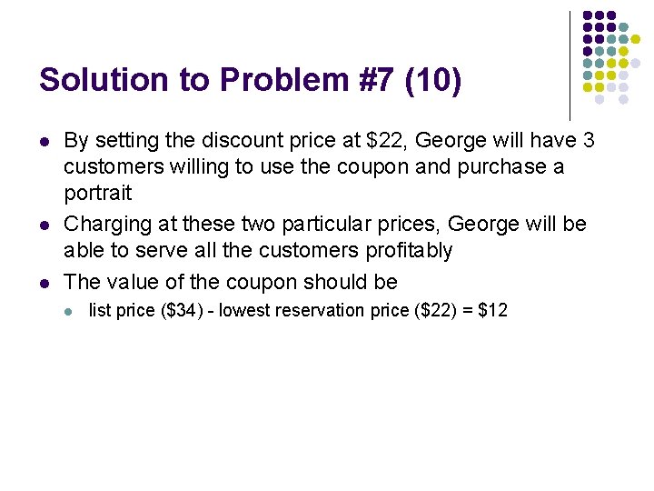 Solution to Problem #7 (10) l l l By setting the discount price at
