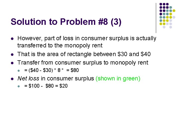 Solution to Problem #8 (3) l l l However, part of loss in consumer