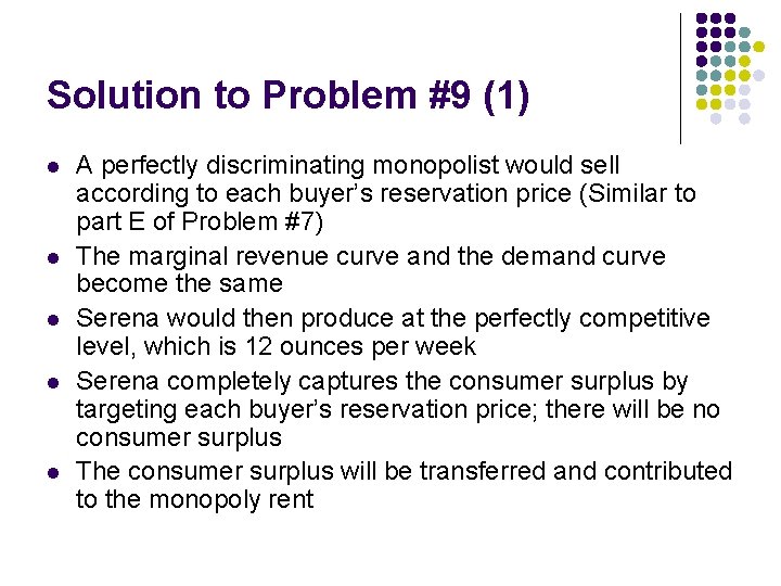 Solution to Problem #9 (1) l l l A perfectly discriminating monopolist would sell