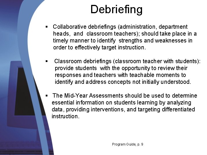 Debriefing § Collaborative debriefings (administration, department heads, and classroom teachers); should take place in