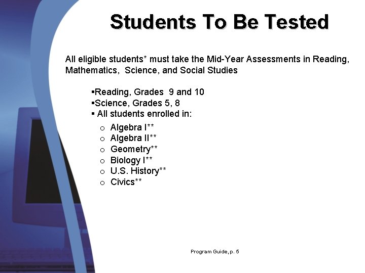Students To Be Tested All eligible students* must take the Mid-Year Assessments in Reading,