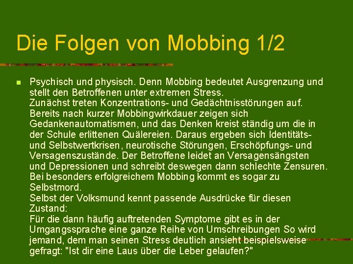 Die Folgen von Mobbing 1/2 n Psychisch und physisch. Denn Mobbing bedeutet Ausgrenzung und