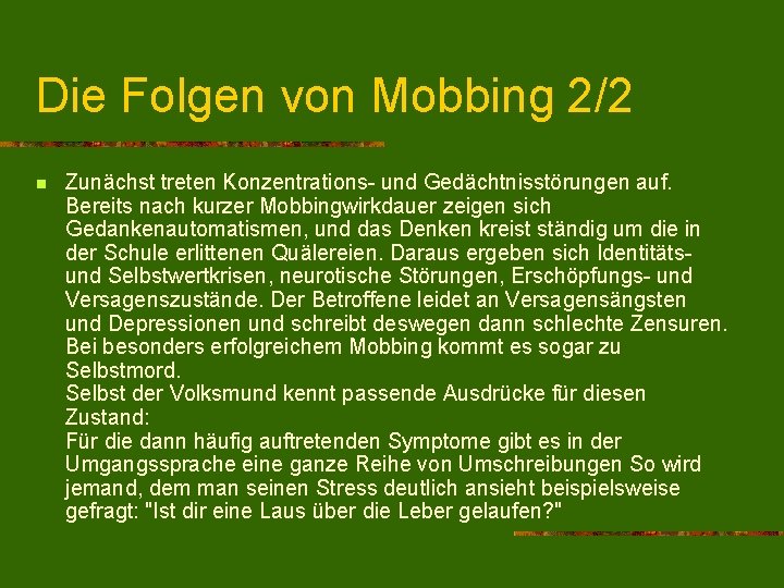 Die Folgen von Mobbing 2/2 n Zunächst treten Konzentrations- und Gedächtnisstörungen auf. Bereits nach