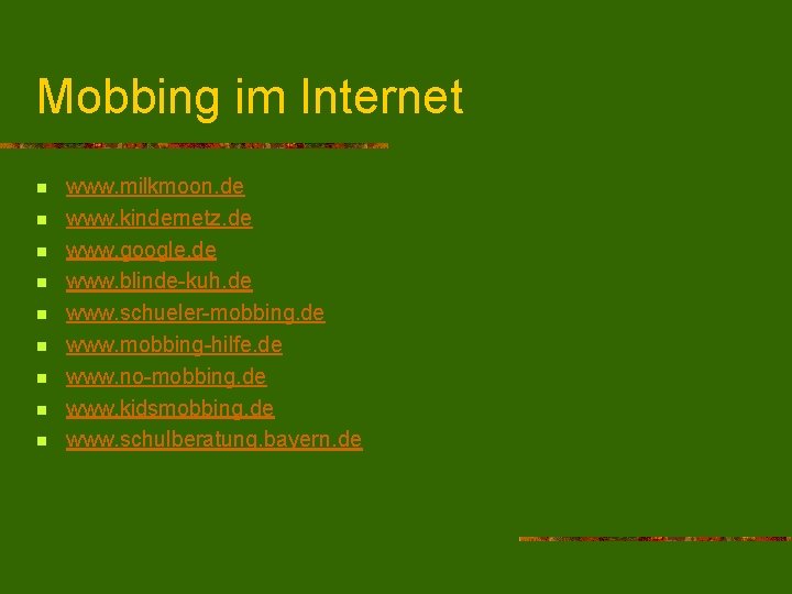 Mobbing im Internet n n n n n www. milkmoon. de www. kindernetz. de