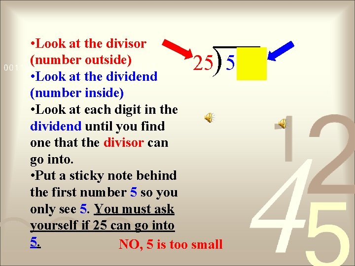  • Look at the divisor (number outside) 25 5 97 • Look at