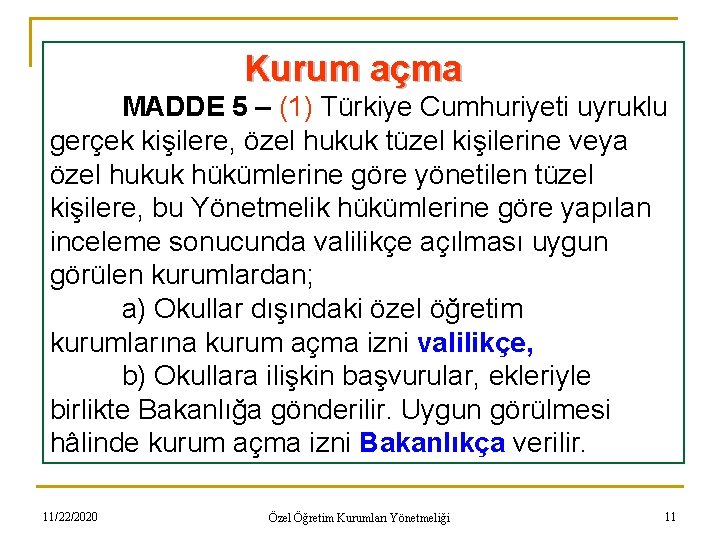 Kurum açma MADDE 5 – (1) Türkiye Cumhuriyeti uyruklu gerçek kişilere, özel hukuk tüzel