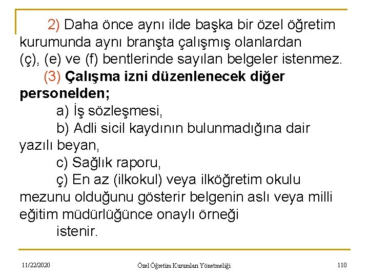 2) Daha önce aynı ilde başka bir özel öğretim kurumunda aynı branşta çalışmış olanlardan