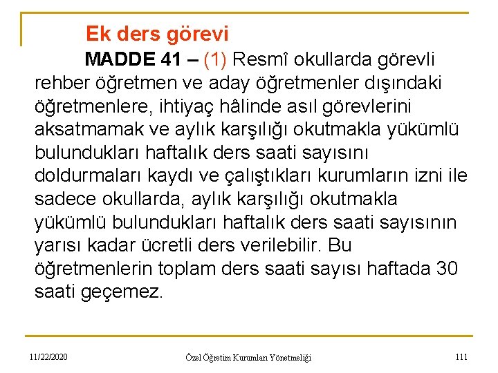 Ek ders görevi MADDE 41 – (1) Resmî okullarda görevli rehber öğretmen ve aday