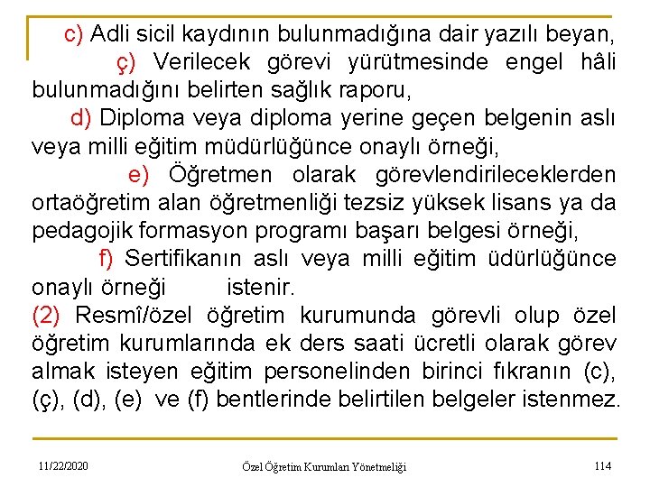 c) Adli sicil kaydının bulunmadığına dair yazılı beyan, ç) Verilecek görevi yürütmesinde engel hâli