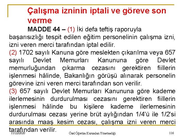 Çalışma izninin iptali ve göreve son verme MADDE 44 – (1) İki defa teftiş