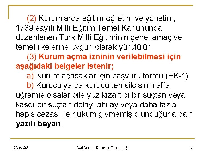 (2) Kurumlarda eğitim-öğretim ve yönetim, 1739 sayılı Millî Eğitim Temel Kanununda düzenlenen Türk Millî