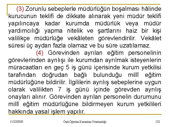 (3) Zorunlu sebeplerle müdürlüğün boşalması hâlinde kurucunun teklifi de dikkate alınarak yeni müdür teklifi