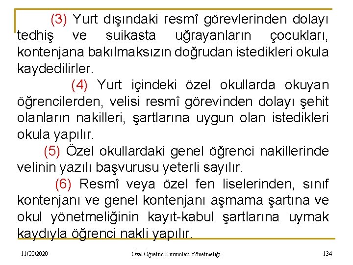 (3) Yurt dışındaki resmî görevlerinden dolayı tedhiş ve suikasta uğrayanların çocukları, kontenjana bakılmaksızın doğrudan