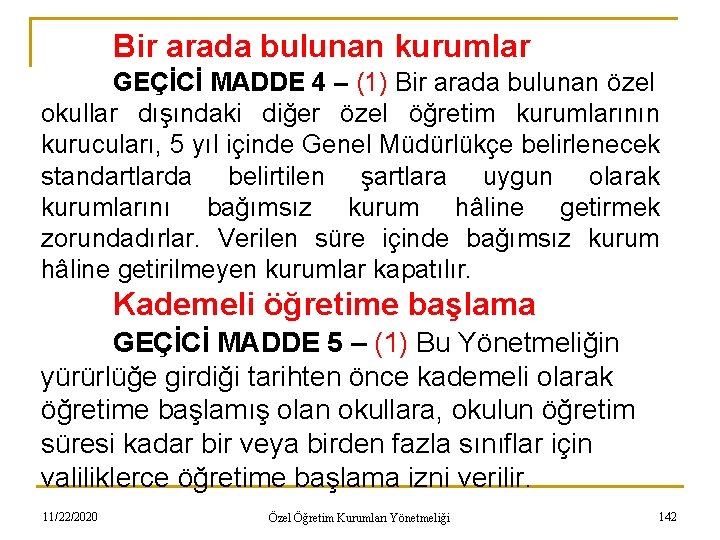 Bir arada bulunan kurumlar GEÇİCİ MADDE 4 – (1) Bir arada bulunan özel okullar