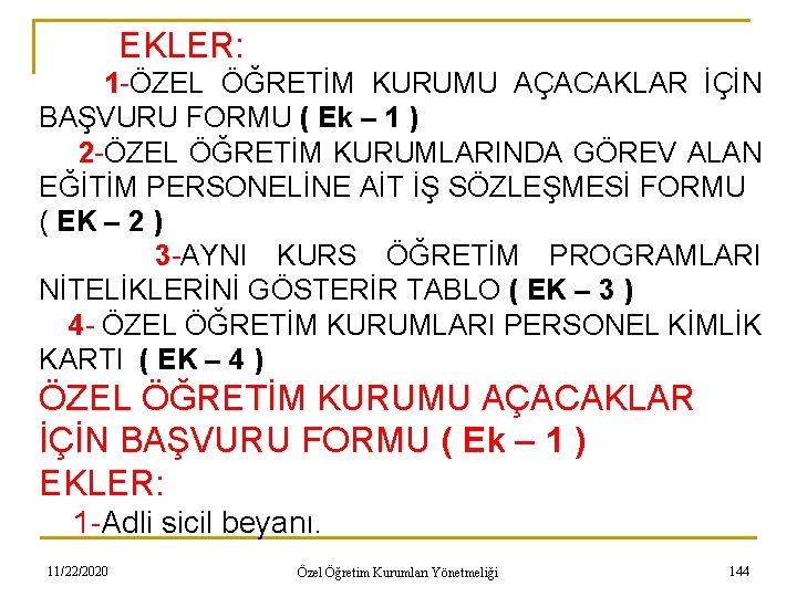 EKLER: 1 -ÖZEL ÖĞRETİM KURUMU AÇACAKLAR İÇİN BAŞVURU FORMU ( Ek – 1 )