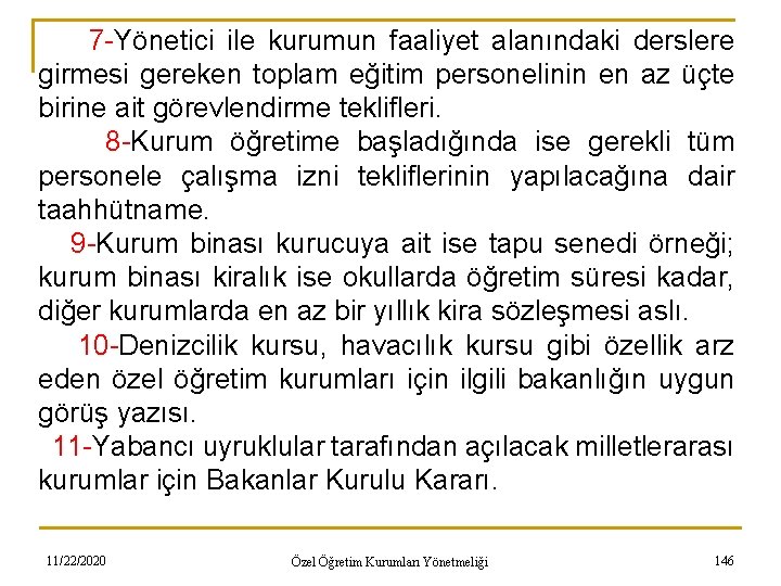 7 -Yönetici ile kurumun faaliyet alanındaki derslere girmesi gereken toplam eğitim personelinin en az