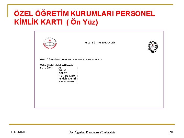 ÖZEL ÖĞRETİM KURUMLARI PERSONEL KİMLİK KARTI ( Ön Yüz) MİLLİ EĞİTİM BAKANLIĞI ÖZEL ÖĞRETİM