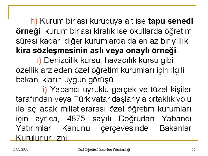 h) Kurum binası kurucuya ait ise tapu senedi örneği; kurum binası kiralık ise okullarda