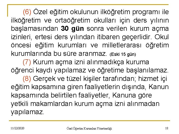 (6) Özel eğitim okulunun ilköğretim programı ile ilköğretim ve ortaöğretim okulları için ders yılının